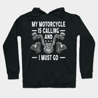 My Motorcycle Is Calling And I Must Go Motorcycle Hoodie